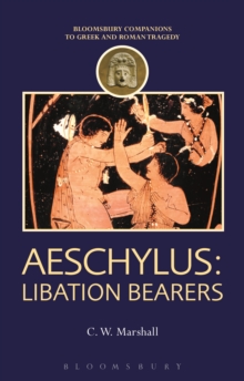 Aeschylus: Libation Bearers, Paperback / softback Book Aeschylus: Libation Bearers, Paperback / softback Book
