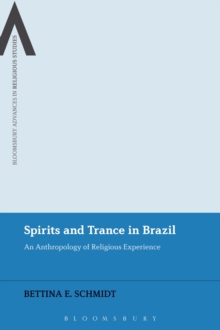 Spirits and Trance in Brazil : An Anthropology of Religious Experience, Hardback Book Spirits and Trance in Brazil : An Anthropology of Religious Experience, Hardback Book