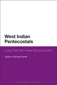 West Indian Pentecostals : Living Their Faith in New York and London