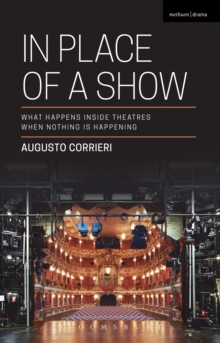 In Place of a Show : What Happens Inside Theatres When Nothing is Happening