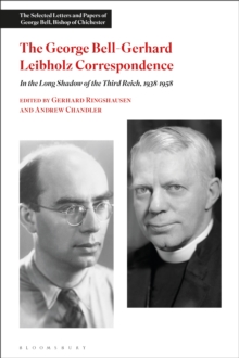 The George Bell-Gerhard Leibholz Correspondence : In the Long Shadow of the Third Reich, 1938-1958