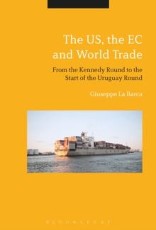 The US, the EC and World Trade : From the Kennedy Round to the Start of the Uruguay Round