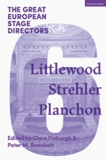 The Great European Stage Directors Volume 6 : Littlewood, Strehler, Planchon