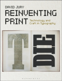 Reinventing Print : Technology and Craft in Typography, Paperback / softback Book Reinventing Print : Technology and Craft in Typography, Paperback / softback Book