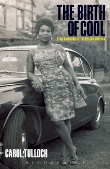 The Birth of Cool : Style Narratives of the African Diaspora