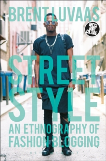 Street Style : An Ethnography of Fashion Blogging