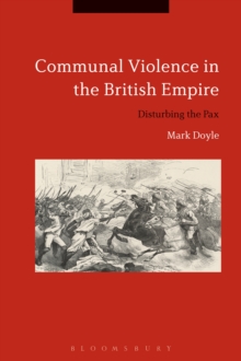 Communal Violence in the British Empire : Disturbing the Pax