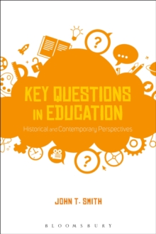 Key Questions in Education : Historical and Contemporary Perspectives