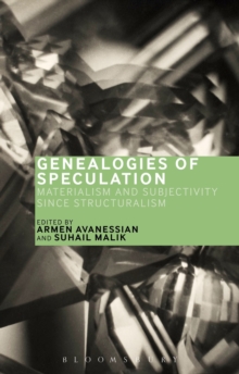 Genealogies of Speculation : Materialism and Subjectivity since Structuralism, Paperback / softback Book Genealogies of Speculation : Materialism and Subjectivity since Structuralism, Paperback / softback Book