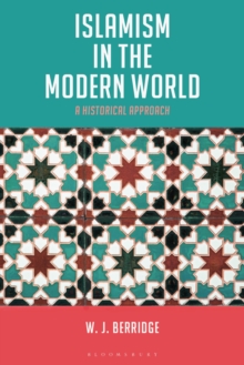 Islamism in the Modern World : A Historical Approach