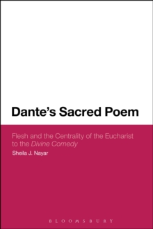 Dante's Sacred Poem : Flesh and the Centrality of the Eucharist to The Divine Comedy, Paperback Book Dante's Sacred Poem : Flesh and the Centrality of the Eucharist to The Divine Comedy, Paperback Book