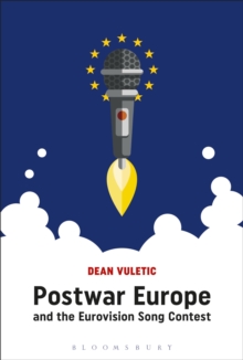 Postwar Europe and the Eurovision Song Contest, Hardback Book Postwar Europe and the Eurovision Song Contest, Hardback Book