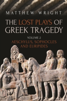 The Lost Plays of Greek Tragedy (Volume 2) : Aeschylus, Sophocles and Euripides