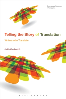 Telling the Story of Translation : Writers who Translate, Hardback Book Telling the Story of Translation : Writers who Translate, Hardback Book
