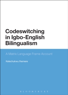 Codeswitching in Igbo-English Bilingualism : A Matrix Language Frame Account