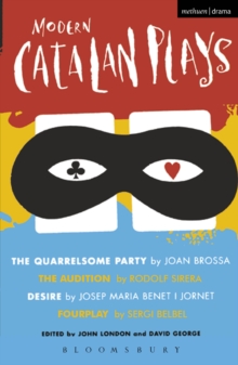 Modern Catalan Plays : The Quarrelsome Party; the Audition; Desire; Fourplay