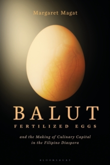 Balut : Fertilized Eggs and the Making of Culinary Capital in the Filipino Diaspora