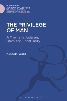 The Privilege of Man : A Theme in Judaism, Islam and Christianity, Hardback Book The Privilege of Man : A Theme in Judaism, Islam and Christianity, Hardback Book