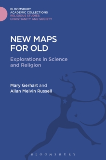 New Maps for Old : Explorations in Science and Religion, Hardback Book New Maps for Old : Explorations in Science and Religion, Hardback Book