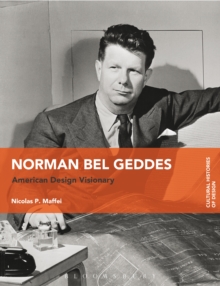 Norman Bel Geddes : American Design Visionary