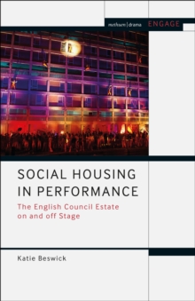 Social Housing in Performance : The English Council Estate on and off Stage