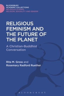 Religious Feminism and the Future of the Planet : A Christian - Buddhist Conversation