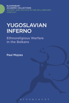 Yugoslavian Inferno : Ethnoreligious Warfare in the Balkans