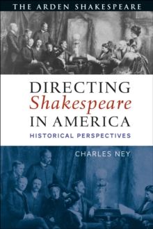 Directing Shakespeare in America : Historical Perspectives, Hardback Book Directing Shakespeare in America : Historical Perspectives, Hardback Book