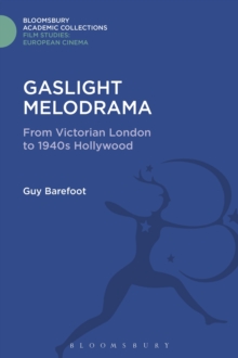 Gaslight Melodrama : From Victorian London to 1940s Hollywood, Hardback Book Gaslight Melodrama : From Victorian London to 1940s Hollywood, Hardback Book