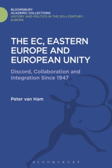 The EC, Eastern Europe and European Unity : Discord, Collaboration and Integration Since 1947, Hardback Book The EC, Eastern Europe and European Unity : Discord, Collaboration and Integration Since 1947, Hardback Book