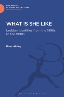 What is She Like : Lesbian Identities from the 1950s to the 1990s