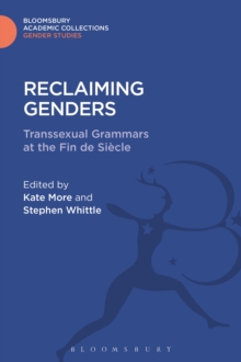 Reclaiming Genders : Transsexual Grammars at the Fin De Siecle