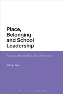 Place, Belonging and School Leadership : Researching to Make the Difference