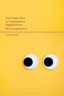 The Comic Turn in Contemporary English Fiction : WhoS Laughing Now?