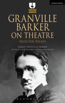 Granville Barker on Theatre : Selected Essays, Paperback Book Granville Barker on Theatre : Selected Essays, Paperback Book