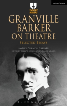 Granville Barker on Theatre : Selected Essays