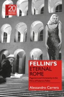 Fellini's Eternal Rome : Paganism and Christianity in the Films of Federico Fellini, Hardback Book Fellini's Eternal Rome : Paganism and Christianity in the Films of Federico Fellini, Hardback Book