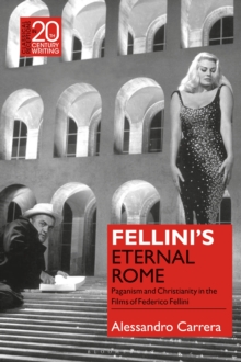 Fellinis Eternal Rome : Paganism and Christianity in the Films of Federico Fellini