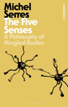 The Five Senses : A Philosophy of Mingled Bodies