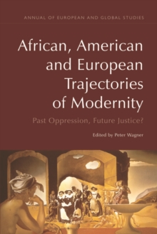 African, American and European Trajectories of Modernity : Past Oppression, Future Justice?