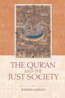 The Qur'an and the Just Society, Hardback Book The Qur'an and the Just Society, Hardback Book