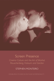Screen Presence : Cinema Culture and the Art of Warhol, Rauschenberg, Hatoum and Gordon, Hardback Book Screen Presence : Cinema Culture and the Art of Warhol, Rauschenberg, Hatoum and Gordon, Hardback Book