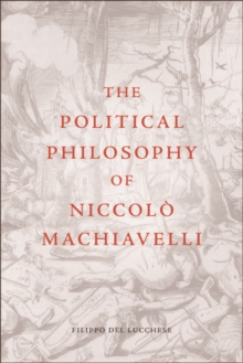 The Political Philosophy of Niccolo Machiavelli