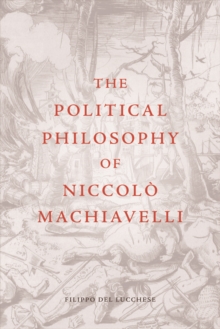 The Political Philosophy of Niccolo Machiavelli