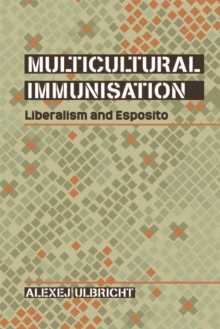 Multicultural Immunisation : Liberalism and Esposito