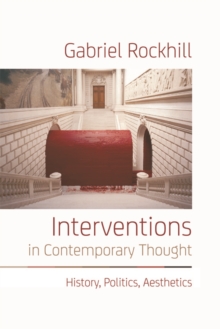 Interventions in Contemporary Thought : History, Politics, Aesthetics, Hardback Book Interventions in Contemporary Thought : History, Politics, Aesthetics, Hardback Book