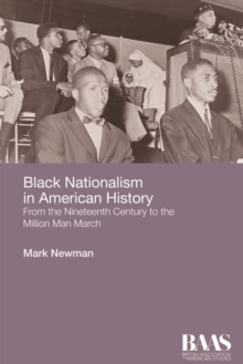 Black Nationalism in American History : From the Nineteenth Century to the Million Man March