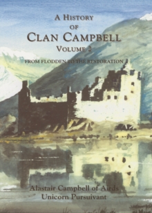 A History of Clan Campbell : From Flodden to the Restoration