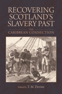 Recovering Scotland's Slavery Past : The Caribbean Connection