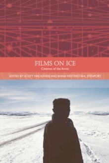 Films on Ice : Cinemas of the Arctic, Paperback / softback Book Films on Ice : Cinemas of the Arctic, Paperback / softback Book